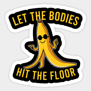 Let the Bodies Hit the Floor Sticker